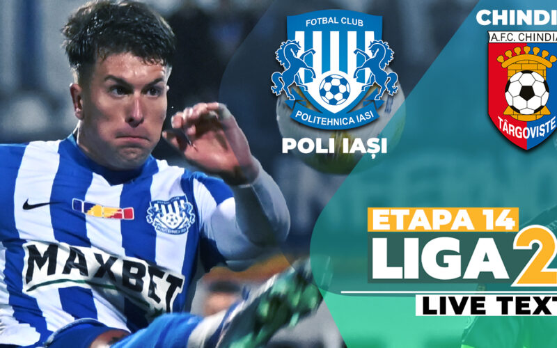 Poli Iași – Chindia închide runda 14 din Liga 2