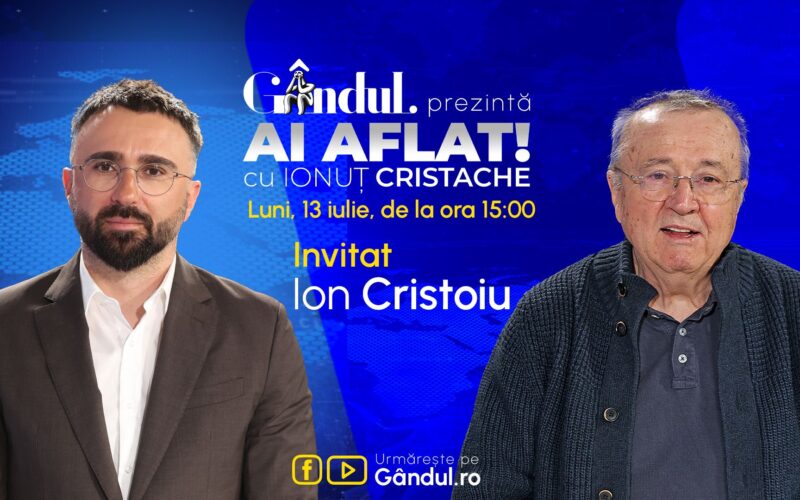 „Ai Aflat! cu Ionuț Cristache” începe luni, 13 iulie, de la ora 15.00, live pe Gândul. Invitat: Ion Cristoiu